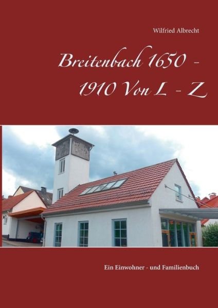 Breitenbach 1650 - 1910 Von L - Albrecht - Bøker -  - 9783746031439 - 16. november 2017