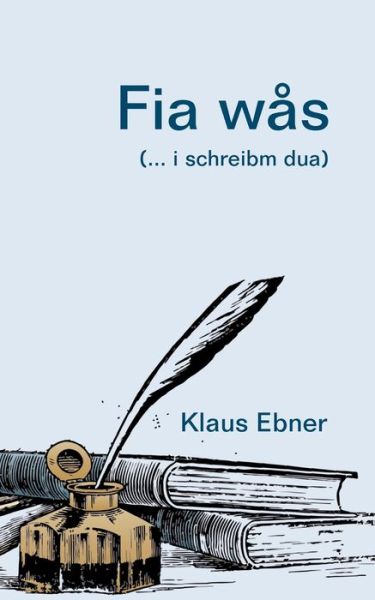 Cover for Klaus Ebner · Fia was: (... i schreibm dua) (Paperback Book) (2020)