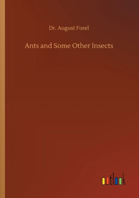 Cover for Dr August Forel · Ants and Some Other Insects (Paperback Book) (2020)