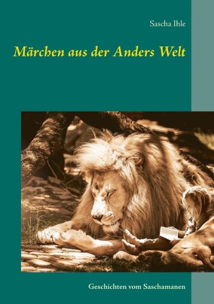 Cover for Sascha Ihle · Marchen aus der Anders Welt: Geschichten vom Saschamanen (Paperback Book) (2021)