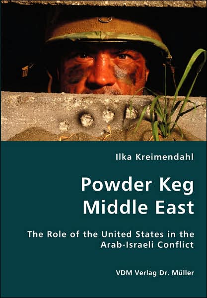 Cover for Ilka Kreimendahl · Powder Keg Middle East- the Role of the United States in the Arab-israeli Conflict (Paperback Book) (2007)