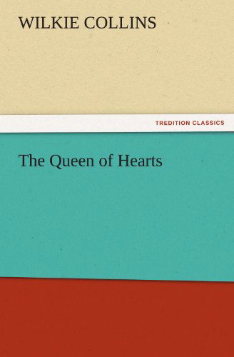 Cover for Wilkie Collins · The Queen of Hearts (Tredition Classics) (Taschenbuch) (2011)