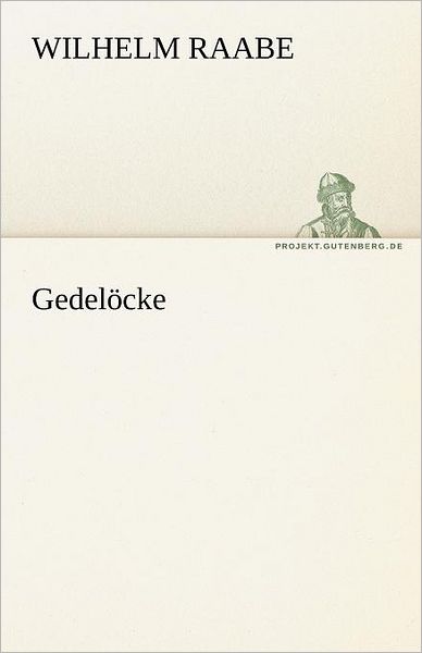 Cover for Wilhelm Raabe · Gedelöcke (Tredition Classics) (German Edition) (Paperback Book) [German edition] (2012)