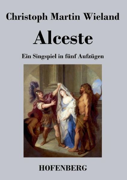 Cover for Christoph Martin Wieland · Alceste (Pocketbok) (2013)