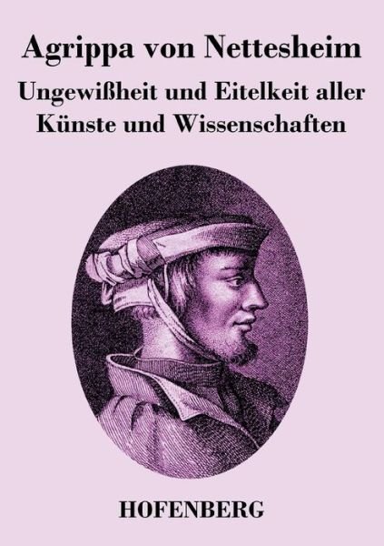 Cover for Agrippa Von Nettesheim · Ungewissheit Und Eitelkeit Aller Kunste Und Wissenschaften (Paperback Bog) (2017)