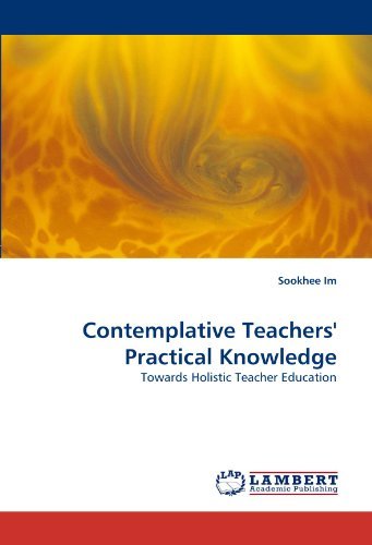 Cover for Sookhee Im · Contemplative Teachers' Practical Knowledge: Towards Holistic Teacher Education (Paperback Book) (2010)