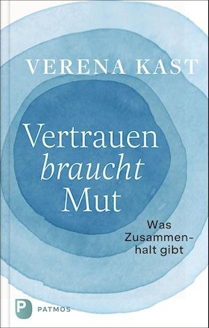 Cover for Verena Kast · Vertrauen braucht Mut (Inbunden Bok) (2022)