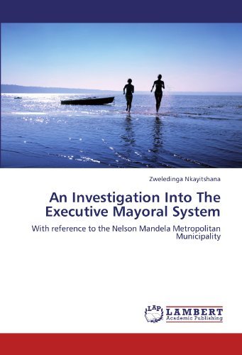 Cover for Zweledinga Nkayitshana · An Investigation into the Executive Mayoral System: with Reference to the Nelson Mandela Metropolitan Municipality (Paperback Bog) (2011)