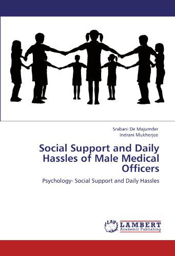 Cover for Indrani Mukherjee · Social Support and Daily Hassles of Male Medical Officers: Psychology- Social Support and Daily Hassles (Paperback Bog) (2011)