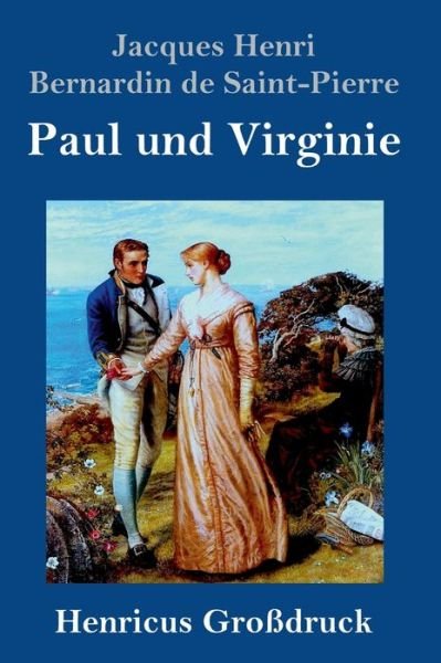Cover for Jacques Henri Bernardin De Saint-Pierre · Paul und Virginie (Grossdruck) (Hardcover Book) (2019)