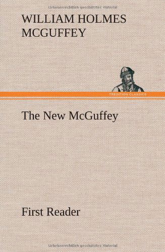 Cover for William Holmes Mcguffey · The New Mcguffey First Reader (Hardcover Book) (2012)