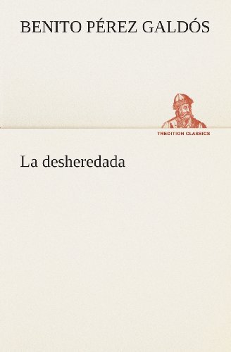 Cover for Benito Pérez Galdós · La Desheredada (Tredition Classics) (Spanish Edition) (Taschenbuch) [Spanish edition] (2013)