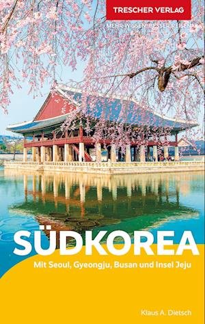 Cover for Klaus Dietsch · TRESCHER Reiseführer Südkorea (Book) (2023)