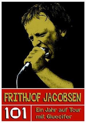 Cover for Marcel Schmutzler · Frithjof Jacobsen. 101 - Ein Jahr auf Tour mit Gluecifer (Pocketbok) (2008)