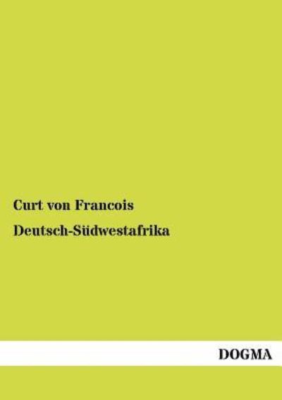 Cover for Curt Von Francois · Deutsch-Sudwestafrika (Paperback Book) [German, 1 edition] (2012)