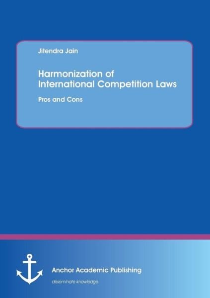 Cover for Jitendra Jain · Harmonization of International Competition Laws: Pros and Cons (Paperback Book) (2013)