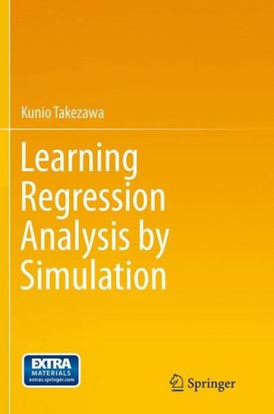 Learning Regression Analysis by Simulation - Kunio Takezawa - Bøger - Springer Verlag, Japan - 9784431561439 - 27. september 2016