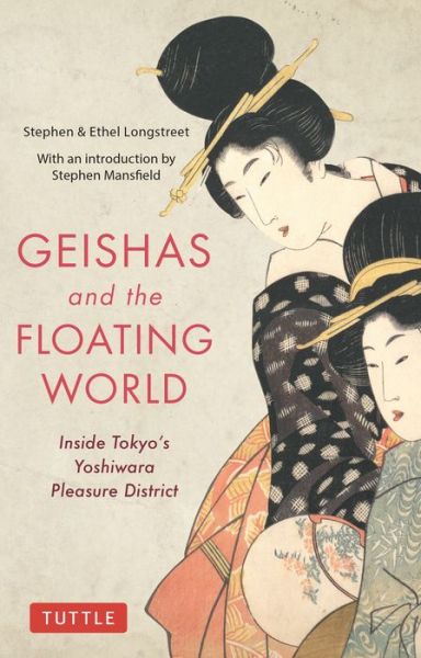 Cover for Stephen Longstreet · Geishas and the Floating World: Inside Tokyo's Yoshiwara Pleasure District (Paperback Bog) (2020)