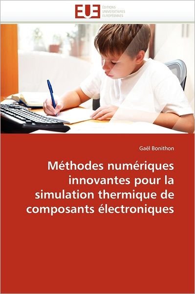 Cover for Gaël Bonithon · Méthodes Numériques Innovantes Pour La Simulation Thermique De Composants Électroniques (Pocketbok) [French edition] (2018)