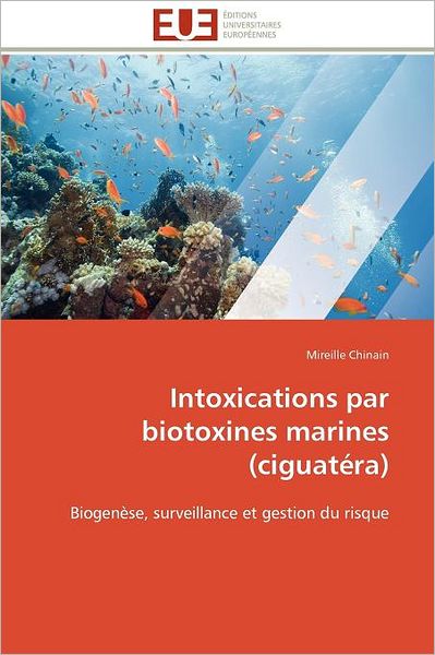 Cover for Mireille Chinain · Intoxications Par Biotoxines Marines (Ciguatéra): Biogenèse, Surveillance et Gestion Du Risque (Paperback Book) [French edition] (2018)