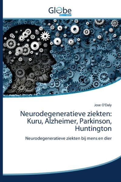 Cover for Jose O'Daly · Neurodegeneratieve ziekten: Kuru, Alzheimer, Parkinson, Huntington (Paperback Book) (2020)