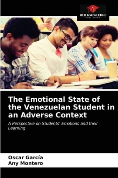 Cover for Óscar García · The Emotional State of the Venezuelan Student in an Adverse Context (Paperback Book) (2021)