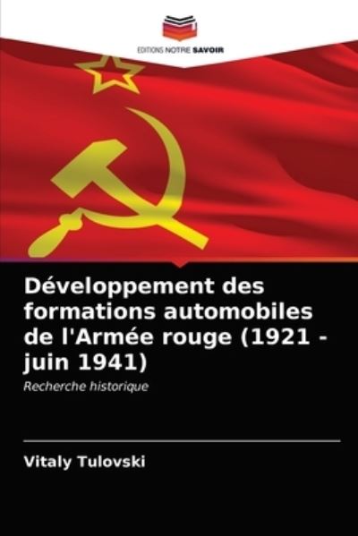 Cover for Vitaly Tulovski · Developpement des formations automobiles de l'Armee rouge (1921 - juin 1941) (Paperback Book) (2021)