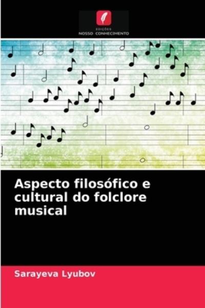 Cover for Sarayeva Lyubov · Aspecto filosofico e cultural do folclore musical (Paperback Book) (2021)