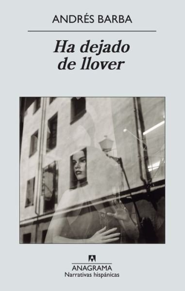 Cover for Andres Barba · Ha Dejado De Llover (Taschenbuch) [Spanish edition] (2012)