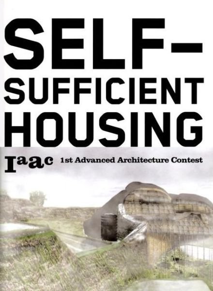 Cover for Lucas Capelli · Self-sufficient Housing: 1st Advanced Architecture Contest (Paperback Book) (2008)