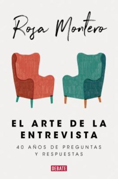 Cover for Rosa Montero · El arte de la entrevista: 40 anos de preguntas y respuestas / The Art of the Interview (Paperback Book) (2019)