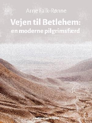 Cover for Arne Falk-Rønne · Vejen til Betlehem. En moderne pilgrimsfærd (Sewn Spine Book) [1er édition] (2018)