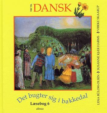 Cover for Lena Bülow-Olsen m.fl. Susanne Kjær Harms · Tid til dansk 6.kl. Det bugter sig i bakkedal (Bound Book) [1º edição] [Indbundet] (1999)