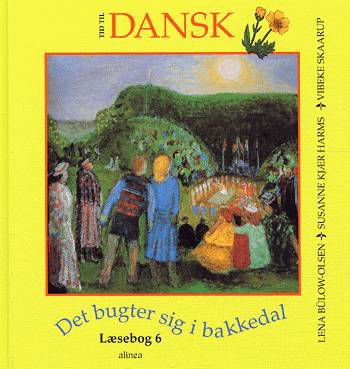 Tid til dansk 6.kl. Det bugter sig i bakkedal - Lena Bülow-Olsen m.fl. Susanne Kjær Harms - Bøger - Alinea - 9788723000439 - 22. januar 1999