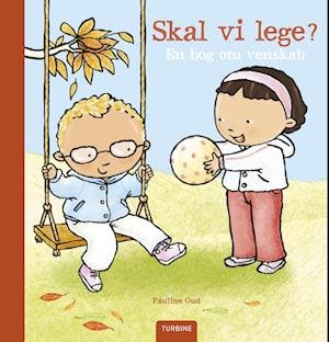 Cover for Pauline Oud · Skal vi lege? En bog om venskab (Hardcover Book) [1.º edición] (2023)