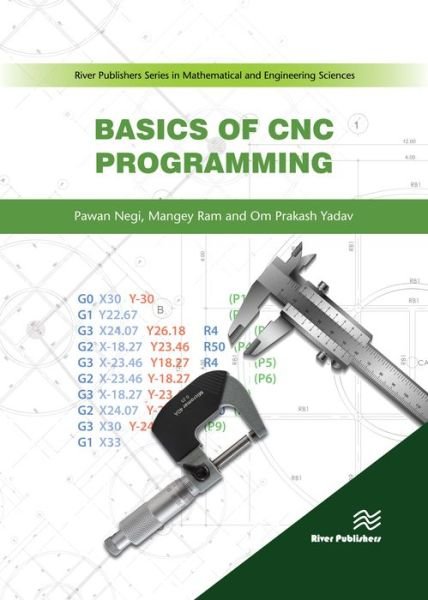 Cover for Negi, Pawan (Graphic Era University, Dehradun, India) · Basics of CNC Programming - River Publishers Series in Mathematical and Engineering Sciences (Hardcover Book) (2019)