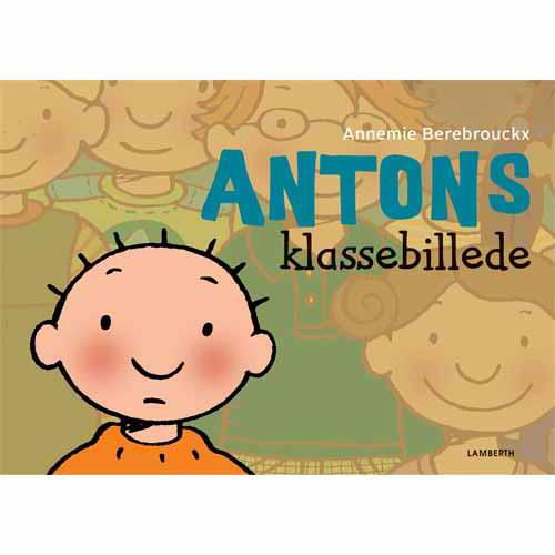 Cover for Annemie Berebrouckx · Antons klassebillede (Cardboard Book) [1º edição] (2015)