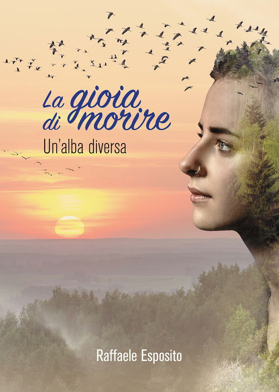 Cover for Raffaele Esposito · La Gioia Di Morire. Un'alba Diversa (Book)