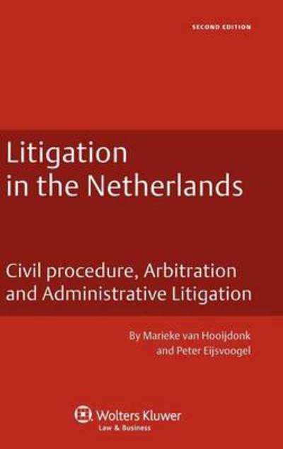 Marieke van Hooijdonk · Litigation in the Netherlands: Civil Procedure, Arbitration and Administrative Litigation (Hardcover Book) [2 New edition] (2012)