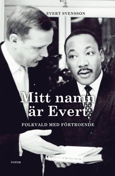 Cover for Evert Svensson · Mitt namn är Evert : Folkvald med förtroende (Innbunden bok) (2017)