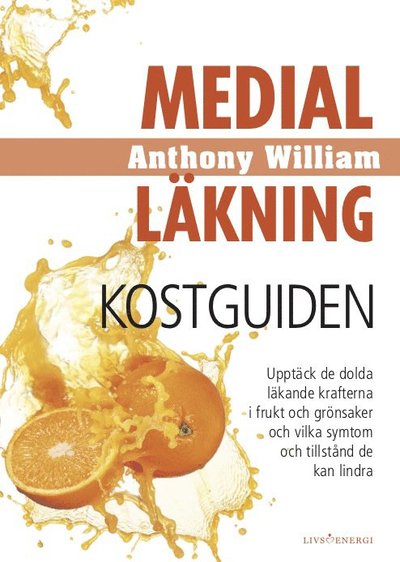 Cover for Anthony William · Medial läkning: Medial läkning : kostguiden (Bound Book) (2019)