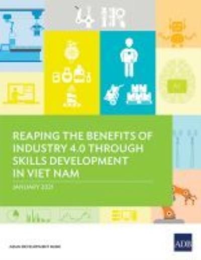 Cover for Asian Development Bank · Reaping the Benefits of Industry 4.0 through Skills Development in Viet Nam (Paperback Book) (2021)