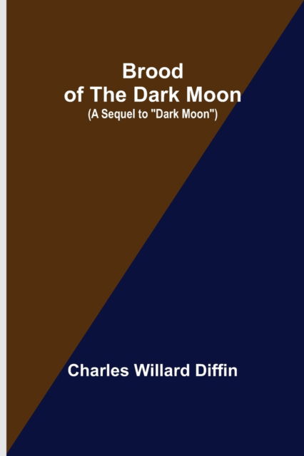 Cover for Charles Willard Diffin · Brood of the Dark Moon; (A Sequel to Dark Moon) (Paperback Book) (2021)