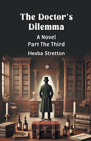 Cover for Hesba Stretton · The Doctor's Dilemma Part The Third (Edition2024) (Paperback Book) (2024)