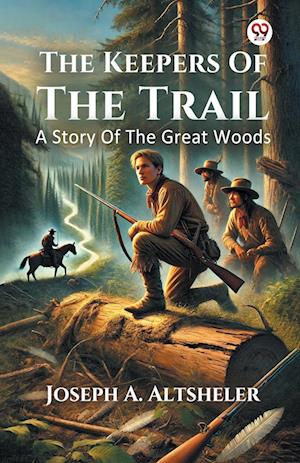Cover for Joseph a Altsheler · The Keepers Of The TrailA Story Of The Great Woods (Edition1) (Paperback Book) (2025)