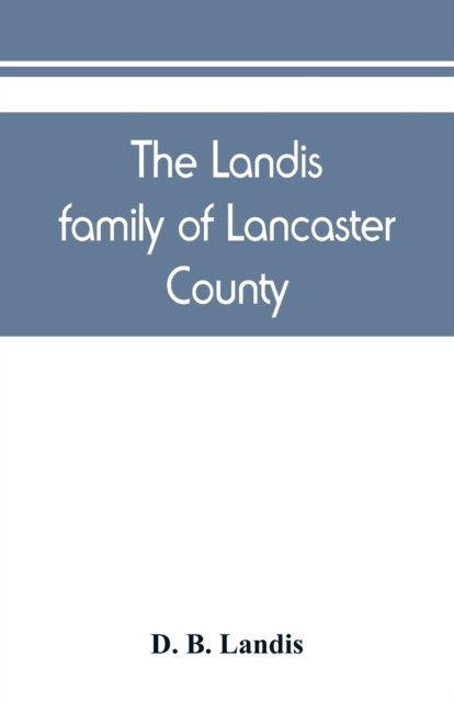 Cover for D B Landis · The Landis family of Lancaster County (Paperback Book) (2019)