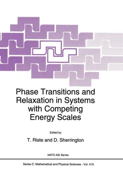 Cover for T Riste · Phase Transitions and Relaxation in Systems with Competing Energy Scales - NATO Science Series C (Paperback Book) [Softcover reprint of the original 1st ed. 1993 edition] (2012)