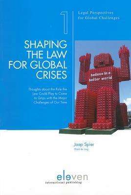 Cover for Jaap Spier · Shaping the Law for Global Crises: Thoughts About the Role the Law Could Play to Come to Grips with the Major Challenges of Our Time (Pocketbok) (2012)