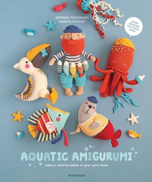 Cover for Natasha Tishchenko · Aquatic Amigurumi: Make a Colorful Splash in Your Yarn Stash (Paperback Book) (2022)