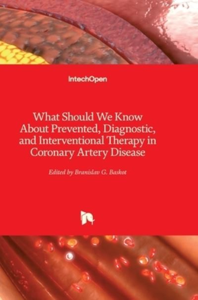 Cover for Baskot Branislav · What Should We Know About Prevented, Diagnostic, and Interventional Therapy in Coronary Artery Disease (Hardcover Book) (2013)